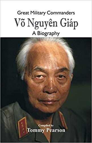 Great Military Commanders - Võ Nguyên Giáp: A Biography