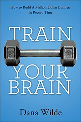 Train Your Brain: How to Build a Million Dollar Business in Record Time (RARE BOOKS)