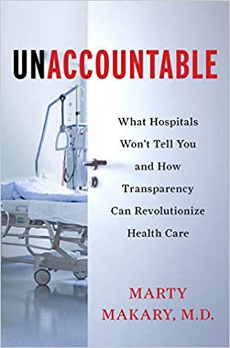 Unaccountable: What Hospitals Won't Tell You and How Transparency Can Revolutionize Health Care [Hardcover] (RARE BOOKS)