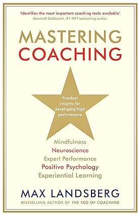 Mastering Coaching: Practical insights for developing high performance