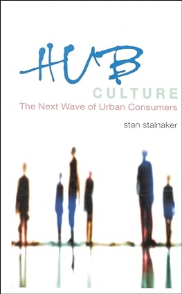 Hub culture: the next wave of urban consumers [hardcover] [rare books]