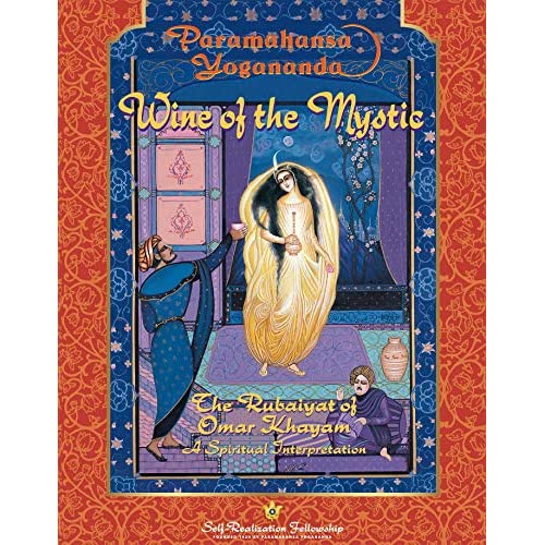 Wine of the Mystic: The Rubaiyat of Omar Khayyam : A Spiritual Interpretation [RARE BOOKS]