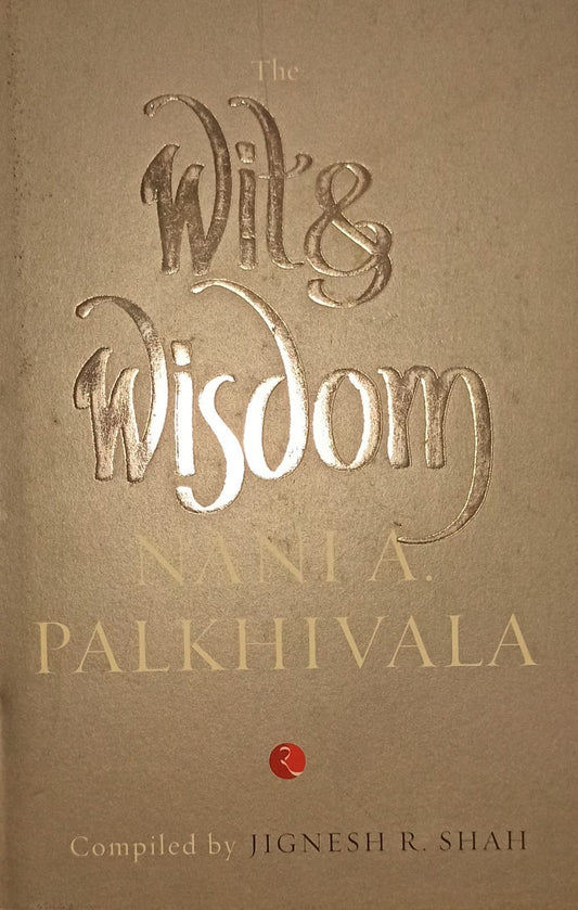 The Wit and Wisdom of Nani A. Palkhivala [HARDCOVER]