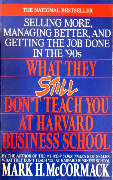 What they still don't teach you at harvard business school by Mark H. McCormack [rare books]