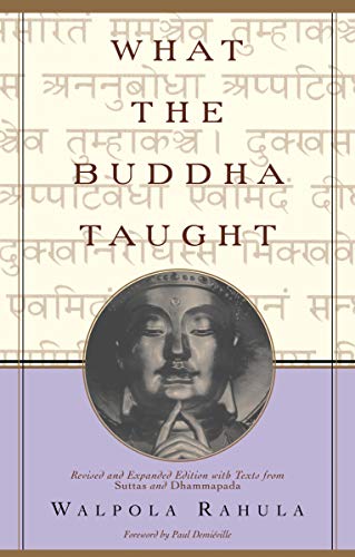 What the Buddha Taught: Revised and Expanded Edition with Texts from Suttas and Dhammapada
