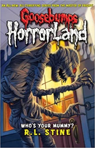 Who's your mummy?: no. 6 (goosebumps horrorland)