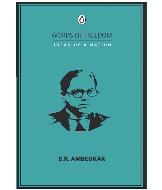 Words Of Freedom: Ideas Of A Nation [B.R. AMBEDKAR]