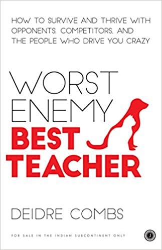 Worst enemy, best teacher by Diedre Combs