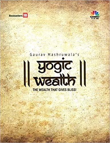Yogic Wealth: The Wealth That Gives Bliss (Hardcover)