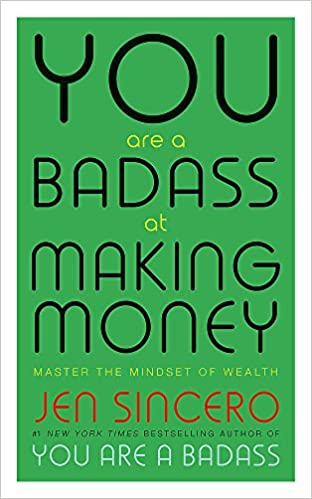 You Are a Badass at Making Money: Master the Mindset of Wealth