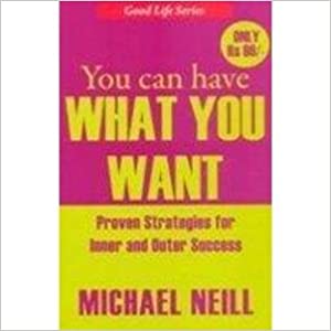 You Can Have What you Want by Michael Neill