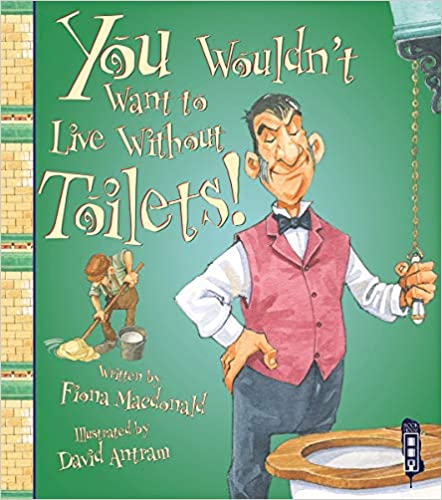 You Wouldn't Want To Live Without Toilets!
