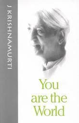 You are the World By. J Krishnamurti