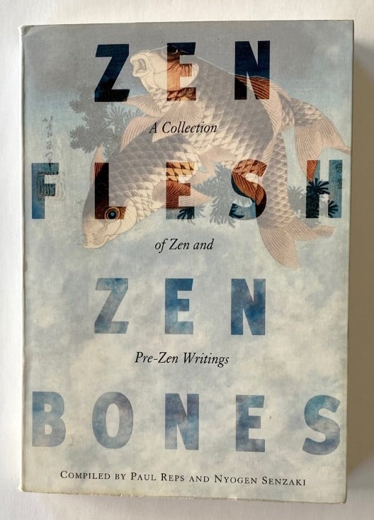 Zen Flesh Zen Bones [A COLLECTION OF ZEN AND PRE ZEN -WRITINGS] [RARE BOOKS]