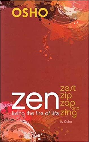 Zen Living the Fire of Life Zest Zip Zap and Zing [HARDCOVER]