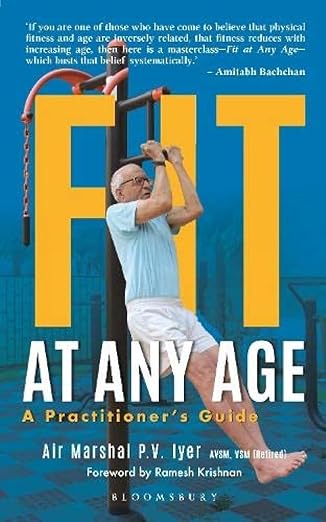 Fit at Any Age by Air Marshal P V Iyer [Premium Books]