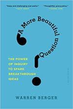 A More Beautiful Question by Warren Berger [rare books]