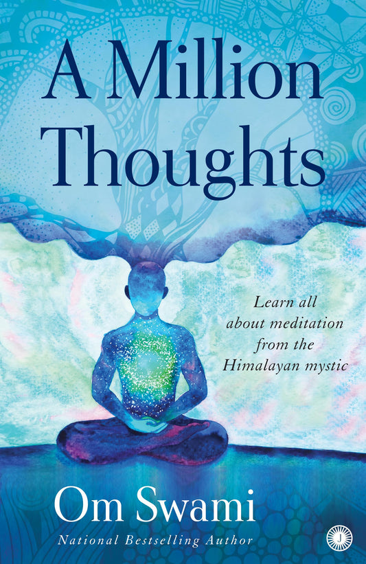 A million thoughts: learn all about meditation from the himalayan mystic by Om Swami