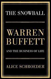 The Snowball: Warren Buffett and the Business of Life by Alice Schroeder