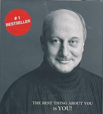 The best thing about you is you! by Anupam Kher