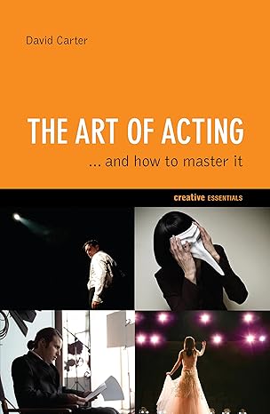 The Art of Acting: . . . And How to Master It by David Carter [rare books]