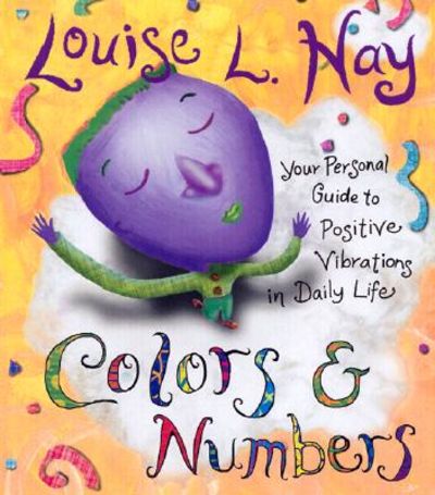 Colors & Numbers: Your Personal Guide to Positive Vibrations in Daily Life [RARE BOOKS]