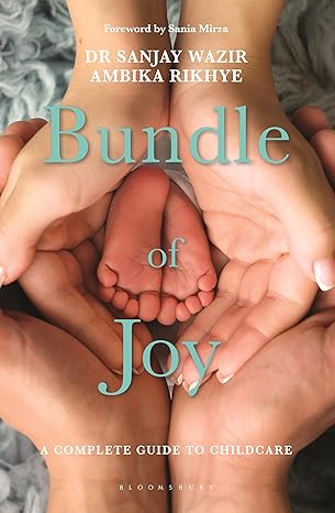Bundle of Joy: A Complete Guide to Childcare by Dr Sanjay Wazir |Ambika Rikhye [Premium Books]