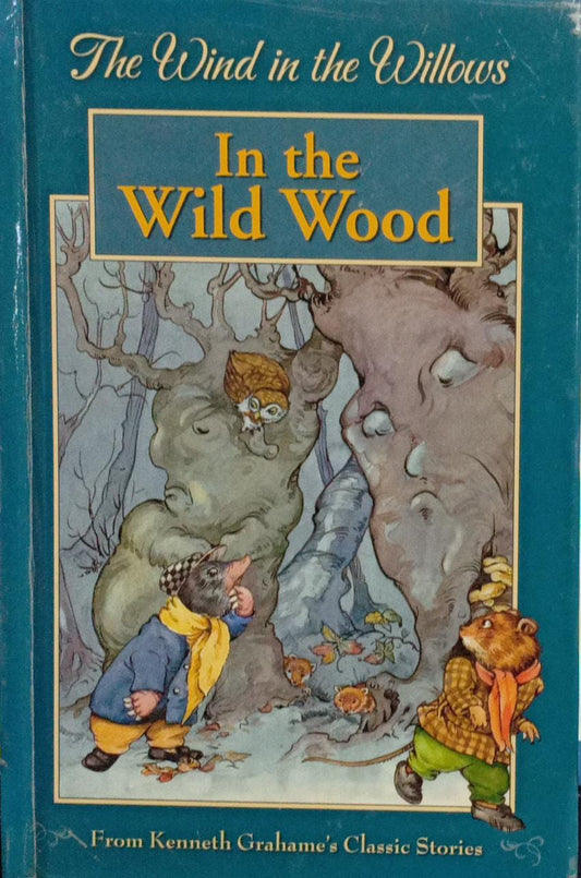 The wind in the willows In the wild wood [hardcover]