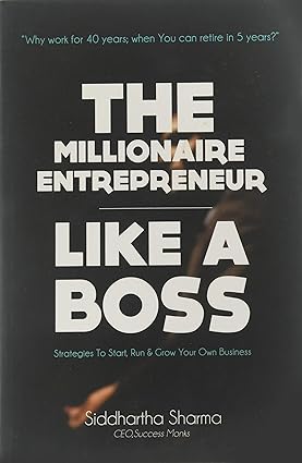 The Millionaire Entrepreneur Like a Boss [rare books] by Siddhartha Sharma