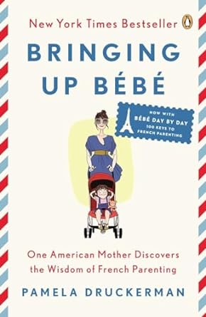 Bringing Up Bebe by Pamela Druckerman