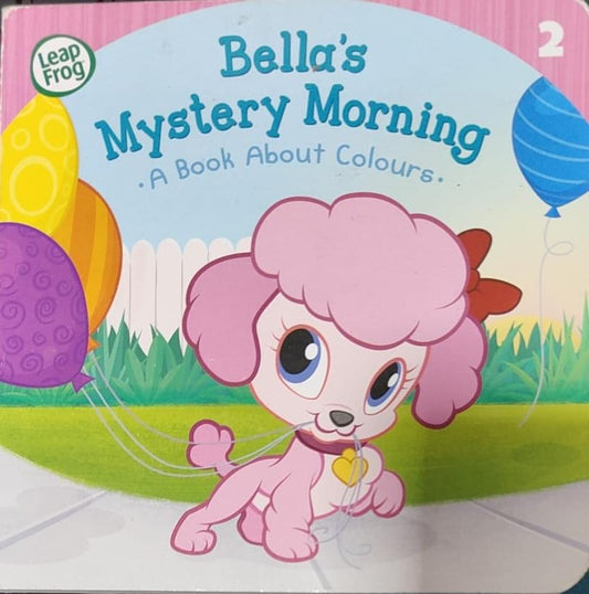 Bella's mystery morning a book about colours [Board book]