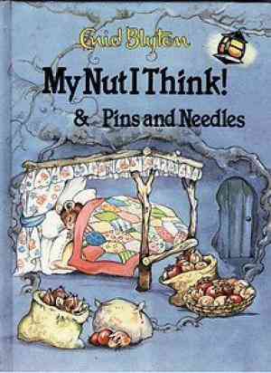 My Nut I Think! & Pins and Needles [hardcover]