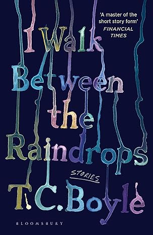 I Walk Between the Raindrops by T. C. Boyle [Premium Books]
