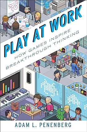 Play at work: how games inspire breakthrough thinking [hardcover] [rare books]