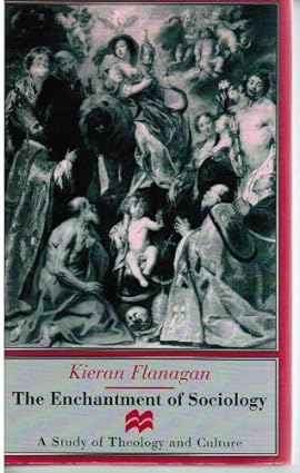 The enchantment of sociology: a study of theology and culture [hardcover] [rare books]