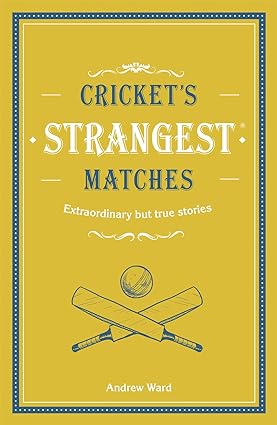 Cricket's strangest matches [hardcover] [rare books]