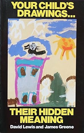 Your Child's Drawings: Their Hidden Meanings by James Greene | David Lewis [rare books]