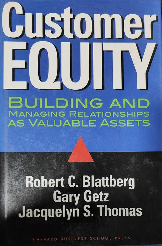 Customer Equity by Robert C. Blattberg| Gary Getz| Jacquelyn S. Thomas [Hardcover] [rare books]