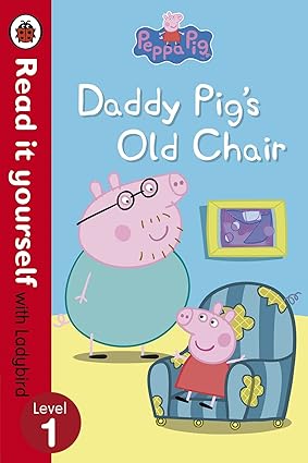 Peppa Pig: Daddy Pig's Old Chair Read it Yourself with Ladybird (Level 1)