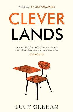 Cleverlands: The secrets behind the success of the world’s education superpowers (RARE BOOKS)