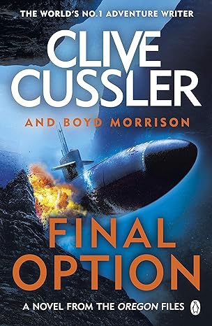 Final Option: 'The best one yet' by Clive Cussler |Boyd Morrison