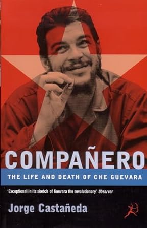 The Life and Death of Che Guevara : Companero [Rare books]