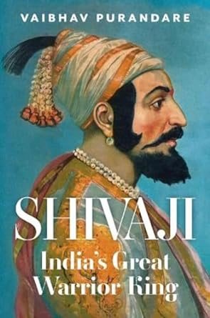 Shivaji: India's Great Warrior King [Hardcover]