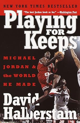 Playing for Keeps: Michael Jordan and the World He Made by David Halberstam [rare books]