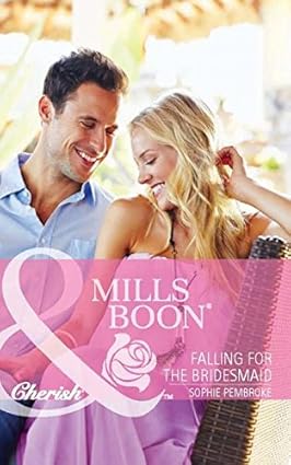 Falling for the bridesmaid [mills and boon]