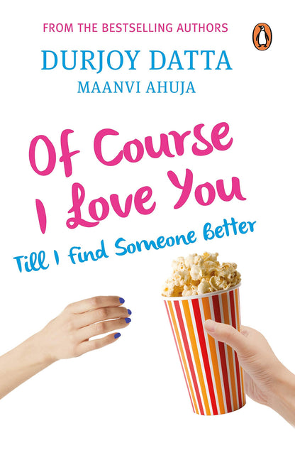 Of course i love you: till I find someone better… by Durjoy Datta