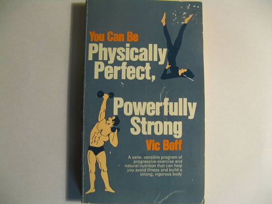 You Can Be Physically Perfect, Powerfully Strong [RARE BOOKS]