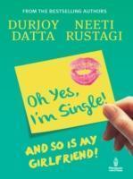 Oh yes, i'm single! by durjoy datta and neeti rustagi