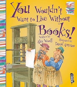 You Wouldn't Want To Live Without Books!
