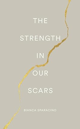 The Strength In Our Scars